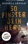 Daniela Arnold: So finster dein Herz, Buch