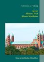 Christian A. Hufnagl: Speyer + Kloster Lorsch + Kloster Maulbronn, Buch