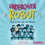 Bertie Fraser: Undercover Robot - Mein erstes Jahr als Mensch, CD,CD,CD