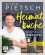 Robin Pietsch: Heimatküche einfach anders!, Buch