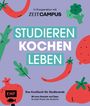 : Studieren, kochen, leben: Das Kochbuch für Studierende in Kooperation mit ZEIT Campus, Buch