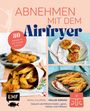 : Abnehmen mit dem Airfryer - 30 Rezepte für die Heißluftfritteuse, Buch