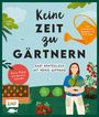 Sandra Jägers: Keine Zeit zu gärtnern - Easy Ernteglück mit wenig Aufwand, Buch