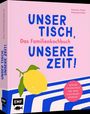 Katerina Vetter Kapagiannidou: Unser Tisch, unsere Zeit! Das Familienkochbuch, Buch