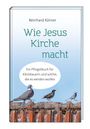 Reinhard Körner: Wie Jesus Kirche macht, Buch