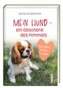 Gerda Schaffelhofer: Mein Hund - ein Geschenk des Himmels, Buch