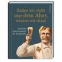 "Reden wir nicht über dein Alter, trinken wir drauf. Das kleine Geburtstagsbuch für Biergenießer." Ein Mann hält ein Bier.