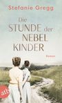 Stefanie Gregg: Die Stunde der Nebelkinder, Buch