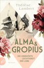 Thérèse Lambert: Alma und Gropius - Die unerhörte Leichtigkeit der Liebe, Buch