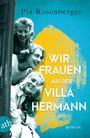 Pia Rosenberger: Wir Frauen aus der Villa Hermann, Buch