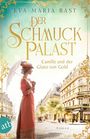 Eva-Maria Bast: Der Schmuckpalast - Camille und der Glanz von Gold, Buch