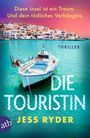 Text: "Diese Insel ist ein Traum. Und dein tödliches Verhängnis. Thriller. Die Touristin. Jess Ryder." Küstenstadt und Boot.