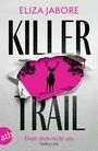Eliza Jabore: Killer Trail - Dreh dich nicht um, Buch