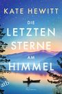 „KATE HEWITT - DIE LETZTEN STERNE AM HIMMEL“ über einer Landschaft mit einem Ruderboot auf einem See bei Sonnenaufgang.