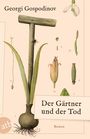 "Der Gärtner und der Tod" von Georgi Gospodinov, darunter botanische Illustrationen mit einer Blume und einem Spaten.