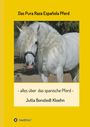 Jutta Bonstedt Kloehn: Das Pura Raza Española Pferd, Buch