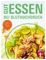 Dagmar Von Cramm: Gut essen bei Bluthochdruck, Buch