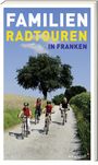 Barbara Linsenmeyer-Seidel: Familien-Radtouren in Franken, Buch