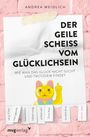 Andrea Weidlich: Der geile Scheiß vom Glücklichsein, Buch