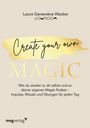 Laura Geneviéve Wacker: Create your own MAGIC, Buch