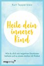 Kurt Tepperwein: Heile dein inneres Kind, Buch