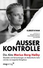 Kjersti Kvam: Außer Kontrolle: Die Akte Marius Borg Høiby, Buch