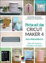 Myriam Schlag: Plotten mit dem CRICUT MAKER 4, Buch