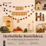 Texte: Hey Herbst, Herbstliche Bastelideen, Über 30 DIY-Projekte mit Naturmaterialien.  
Herbstliche Dekorationen mit Naturmaterialien.