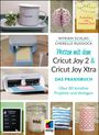 "Plotten mit dem Cricut Joy 2 & Cricut Joy Xtra: Über 50 kreative Projekte und Ideen." Verschiedene DIY-Projekte.