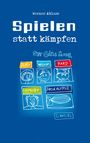 Werner Ablass: Spielen statt Kämpfen, Buch