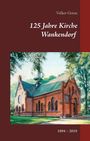 Volker Griese: 125 Jahre Kirche Wankendorf, Buch