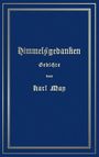 Karl May: Himmelsgedanken. Gedichte von Karl May, Buch