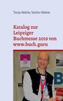Tanja Wahle: Katalog zur Leipziger Buchmesse 2019 von www.buch.guru, Buch