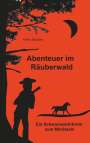 Karin Deuster: Abenteuer im Räuberwald, Buch