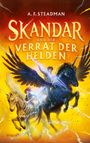 A. F. Steadman: Skandar und der Verrat der Helden, Buch