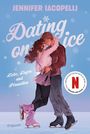 Jennifer Iacopelli: Dating On Ice - Liebe, Lügen und Pirouetten, Buch