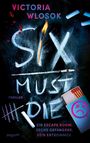 Victoria Wlosok: Six Must Die, Buch