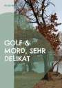 Peter-Wolfgang Klose: Golf & Mord, sehr delikat, Buch