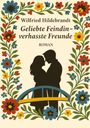 Wilfried Hildebrandt: Geliebte Feindin - verhasste Freunde, Buch