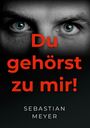 Sebastian Meyer: Du gehörst zu mir!, Buch