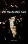 Thomas Friedrich-Hoster: Das Neandertal-Gen, Buch