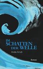 Andie Arndt: Im Schatten der Welle, Buch