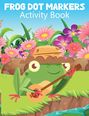 Laura Bidden: Frog Dot Markers Activity Book, Buch