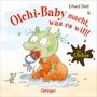 Erhard Dietl: Die Olchis. Olchi-Baby macht, was es will!, Buch