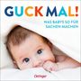 „GUCK MAL! WAS BABYS SO FÜR SACHEN MACHEN“ steht oben. Ein Baby schaut aus einer weißen Decke hervor. Unten „Oetinger“.
