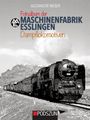 Alexander Weber: Fotoalbum der Maschinenfabrik Esslingen: Dampflokomotiven, Buch