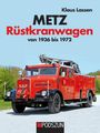 Klaus Lassen: Metz Rüstkranwagen von 1936 bis 1972, Buch