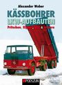 Alexander Weber: Kässbohrer Lkw-Aufbauten: Pritschen, Kipper, Silo und andere, Buch