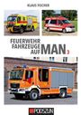 KLAUS FISCHER. FEUERWEHR FAHRZEUGE AUF MAN 3. Drei MAN Feuerwehrfahrzeuge in verschiedenen Farben und Design. PODSZUN Logo.