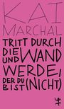 Kai Marchal: Tritt durch die Wand und werde, der du (nicht) bist, Buch